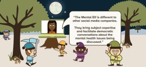 National Elf Service: The Mental Elf is different to other social media companies. They bring subject expertise and facilitate democractic conversations about the mental health issues being discussed."
